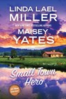Small Town Hero - Linda Lael Miller ; Maisey Yates - 9781496753700
