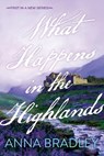What Happens in the Highlands - Anna Bradley - 9781496755209