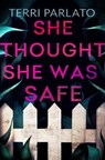 She Thought She Was Safe - Terri Parlato - 9781496755704