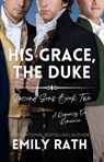 His Grace, the Duke - Emily Rath - 9781496756169