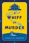 A Whiff of Murder - Angela M. Sanders - 9781496756466