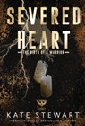 Severed Heart - Kate Stewart - 9781496757012