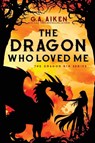 The Dragon Who Loved Me - G. A. Aiken - 9781496759665