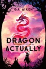 Dragon Actually - G. A. Aiken - 9781496759689