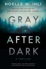 Gray After Dark - Noelle West Ihli - 9781496761262