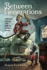 Between Generations - Victoria Ford Smith - 9781496828248