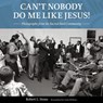 Can't Nobody Do Me Like Jesus! - Robert L. Stone - 9781496831507