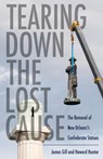 Tearing Down the Lost Cause - James Gill ; Howard Hunter - 9781496833327