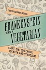 Frankenstein Was a Vegetarian - Michael Owen Jones - 9781496839947