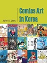 Comics Art in Korea - John A. Lent - 9781496854711