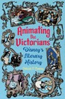 Animating the Victorians - Patrick C. Fleming - 9781496855381