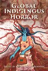 Global Indigenous Horror - Naomi Simone Borwein - 9781496856180
