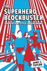 The Superhero Blockbuster - James C. Taylor - 9781496856784