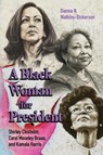 A Black Woman for President - Dianna N. Watkins-Dickerson - 9781496859396
