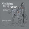 Medicine Hat Horse - Betty Ann Miller - 9781496930279