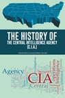 The History of the Central Intelligence Agency (C.I.A.) - Antonella Colonna Vilasi - 9781496975539
