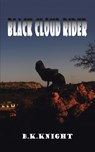 Black Cloud Rider - B K Knight - 9781496979223