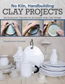 No Kiln, Handbuilding Clay Projects - Charlotte Vannier - 9781497104068
