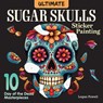 Ultimate Sugar Skulls Sticker Painting - Logan Powell - 9781497207295