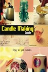 Candle Making Guide: The Complete Guide To Homemade Candle - Spc Books - 9781497357242