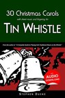 30 Christmas Carols with Sheet Music and Fingering for Tin Whistle - Stephen Ducke - 9781497440500