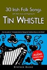 30 Irish Folk Songs with Sheet Music and Fingering for Tin Whistle - Stephen Ducke - 9781497481527