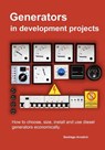 Generators in development projects: How to choose, size, install and use diesel generators economically. - Santiago Arnalich - 9781497552104