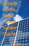 Simple home solar power system guide - Dino Rondic - 9781497591622