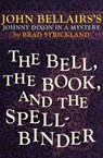 The Bell, the Book, and the Spellbinder - John Bellairs ; Brad Strickland - 9781497608054
