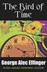 The Bird of Time - George Alec Effinger - 9781497609464
