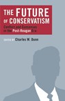 The Future of Conservatism - Charles Dunn - 9781497620742