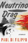 Neutrino Drag - Paul Di Filippo - 9781497626874
