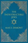 The Indestructible Jews - Max I. Dimont - 9781497626966