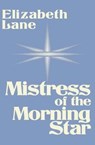 Mistress of the Morning Star - Elizabeth Lane - 9781497631090
