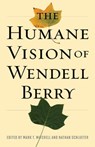 The Humane Vision of Wendell Berry - Mark Mitchell ; Nathan Schlueter - 9781497636415