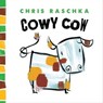 Cowy Cow - Chris Raschka - 9781497637146