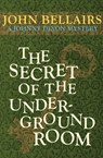 The Secret of the Underground Room - John Bellairs - 9781497637771