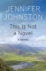 This Is Not a Novel - Jennifer Johnston - 9781497646421