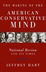 The Making of the American Conservative Mind - Jeffrey Hart - 9781497646780