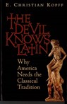 The Devil Knows Latin - E. Christian Kopff - 9781497651616