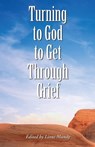 Turning to God to Get Through Grief -  - 9781497678651