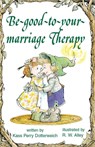 Be-good-to-your-marriage Therapy - Kass P Dotterweich - 9781497680333