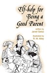 Elf-help for Being a Good Parent - Janet Geisz - 9781497681507