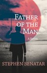 Father of the Man - Stephen Benatar - 9781497682290