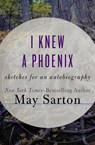 I Knew a Phoenix - May Sarton - 9781497685536