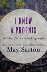I Knew a Phoenix - May Sarton - 9781497687776