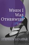 When I Was Otherwise - Stephen Benatar - 9781497693654