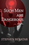 Such Men Are Dangerous - Stephen Benatar - 9781497693883