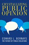 Crystallizing Public Opinion - Edward L. Bernays - 9781497698802