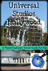 Universal Studios Hollywood: A Planet Explorers Travel Guide for Kids - Laura Schaefer - 9781497707498